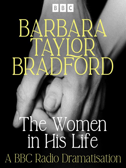 Title details for The Women in His Life by Barbara Taylor Bradford - Available